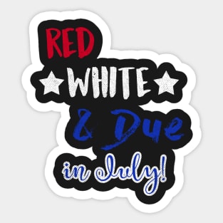 Red White and Due in July Sticker